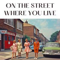 On the Street Where You Live