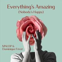 Everything's Amazing (Nobody's Happy)