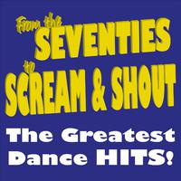 From the Seventies to Scream & Shout the Greatest Dance Hits!