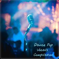 Dance Pop Vocals Compilation