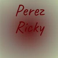 Perez Ricky