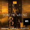 Groove Junkies - Done Me Wrong (Groove Junkies & Scott K. Radio Mix)