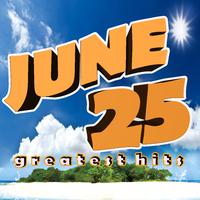 June 25 - Greatest Hits