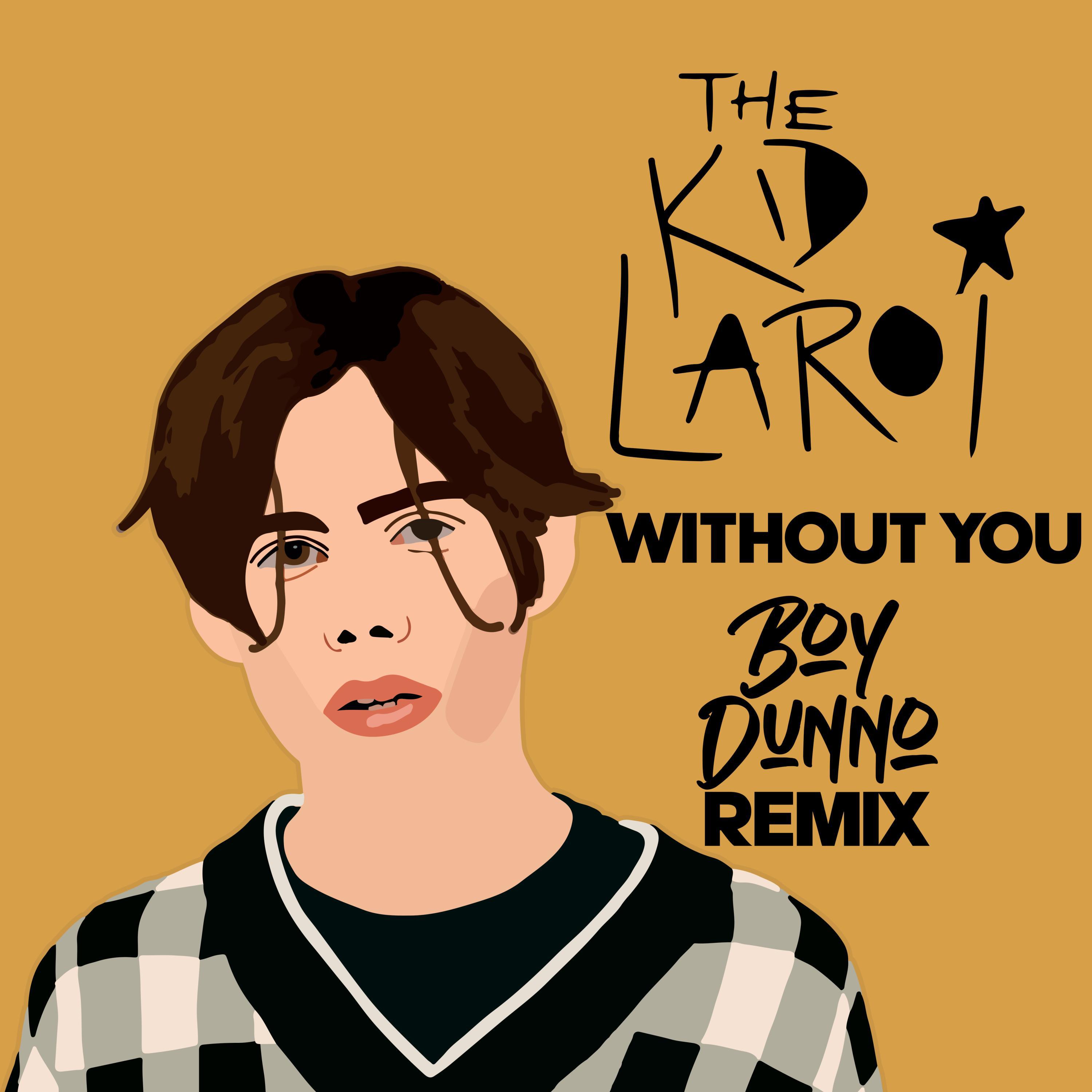 without you (boy dunno remix) - the kid laroi