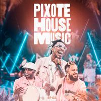 Pixote House Music, EP 02 (Ao Vivo)