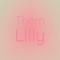 Them Lilly