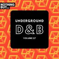 Nothing But... Underground Drum & Bass, Vol. 27