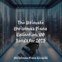 The Ultimate Christmas Piano Collection: 100 Songs for 2025