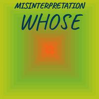 Misinterpretation Whose