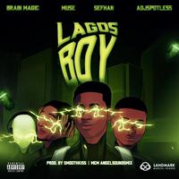 Lagos boy (feat. Brain Magic, The Muse, Sefhan & Adjspotless)