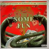 SOME FUN (feat. DAMASTA, MIC TALENTED & QUESTION)