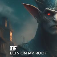 Elfs On My Roof