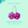 Loud Luxury - Safe With Me