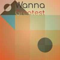 Wanna Greatest