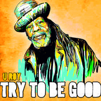 Try to be good