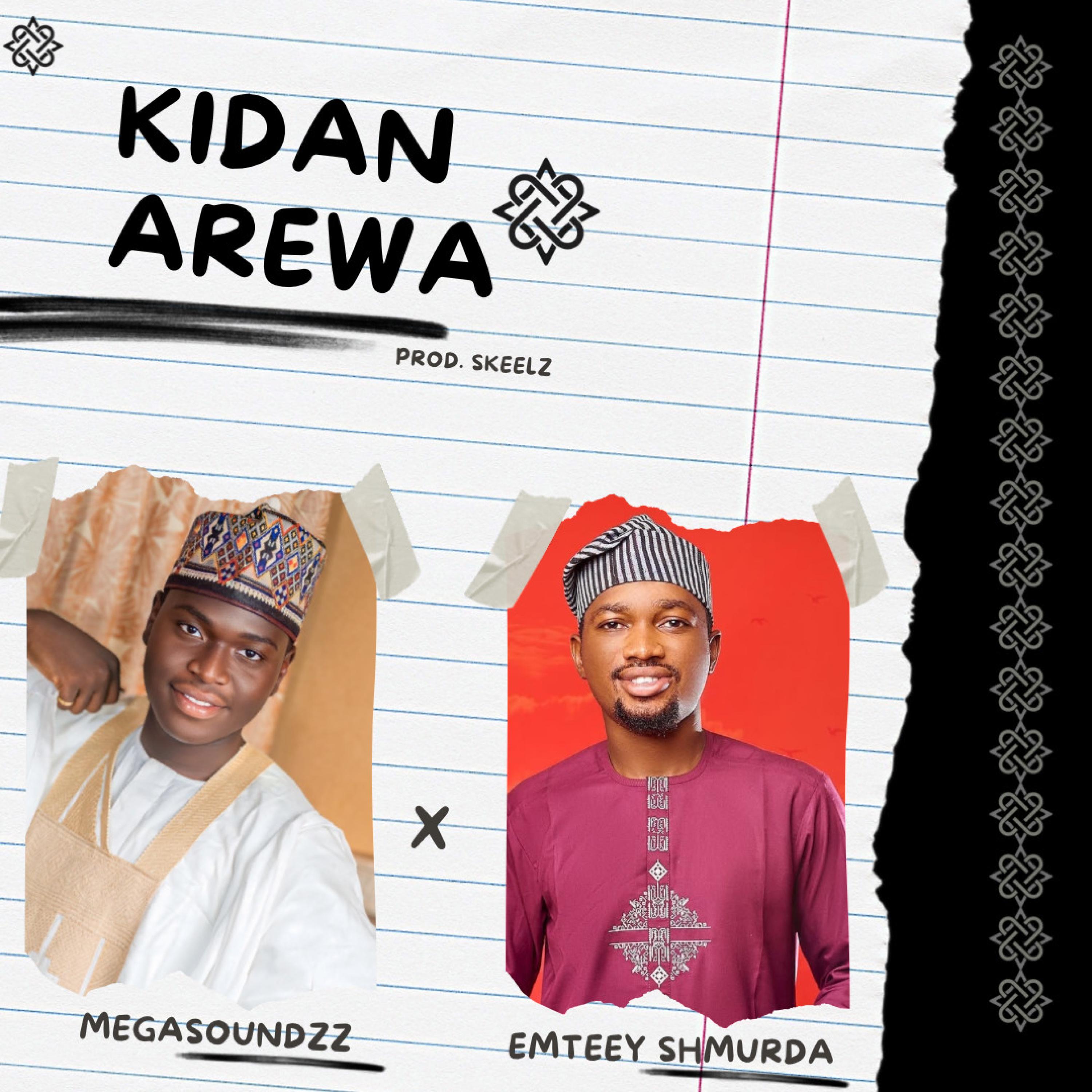 Kidan Arewa (feat. Emteey shmurda)