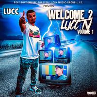 Welcome 2 LuccTv, Vol. 1