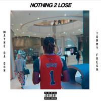 Nothing 2 Lose (feat. Tommy Fresh)
