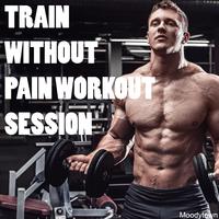 Train Without Pain: Workout Session