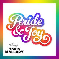 Pride & Joy (feat. Davis Mallory) [Pride 2024 Edition]