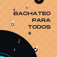 Bachateo para todos