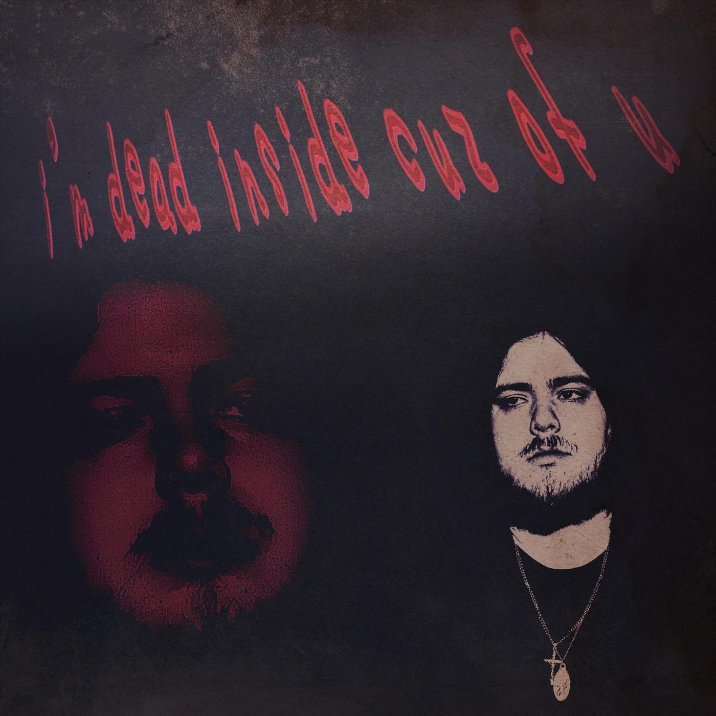 i'm dead inside cuz of u