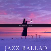 Whispering Notes: Smooth and Soothing Jazz Love