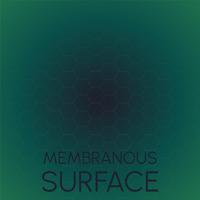 Membranous Surface