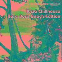 Ibiza Chillhouse - Bora Bora Beach Edition