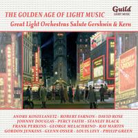 The Golden Age of Light Music: Great Light Orchestras Salute George Gershwin & Jerome Kern