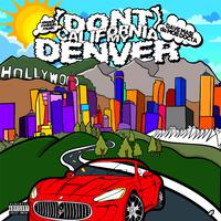 (don't) California My Denver (feat. WhoIsRog, Jhazzy Wolf & Lu$t)