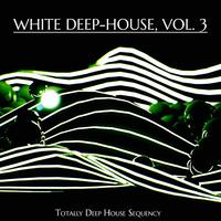 White Deep-House, Vol. 3 (Totally Deep House Sequency)