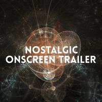 Nostalgic Onscreen Trailer