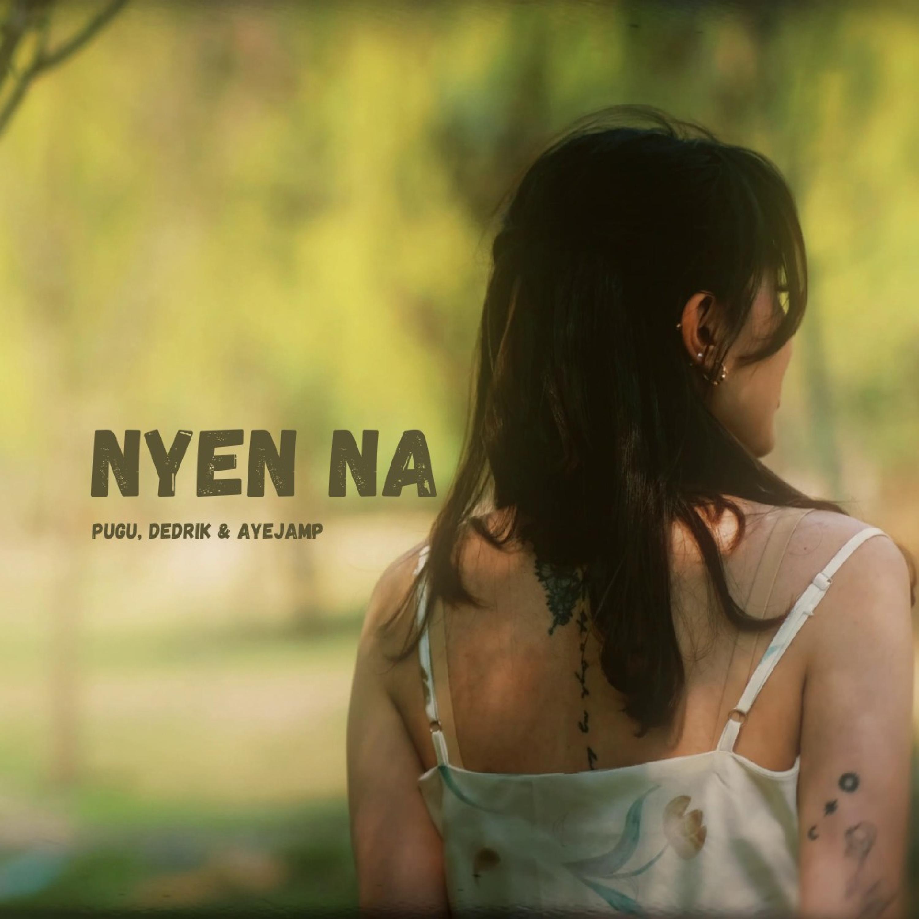 Nyen Na (feat. Ayejamp & Dedrik Penjore)