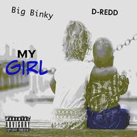 My Girl (feat. D-Redd & Big Binky)