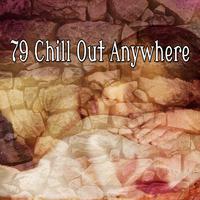 79 Chill Out Anywhere