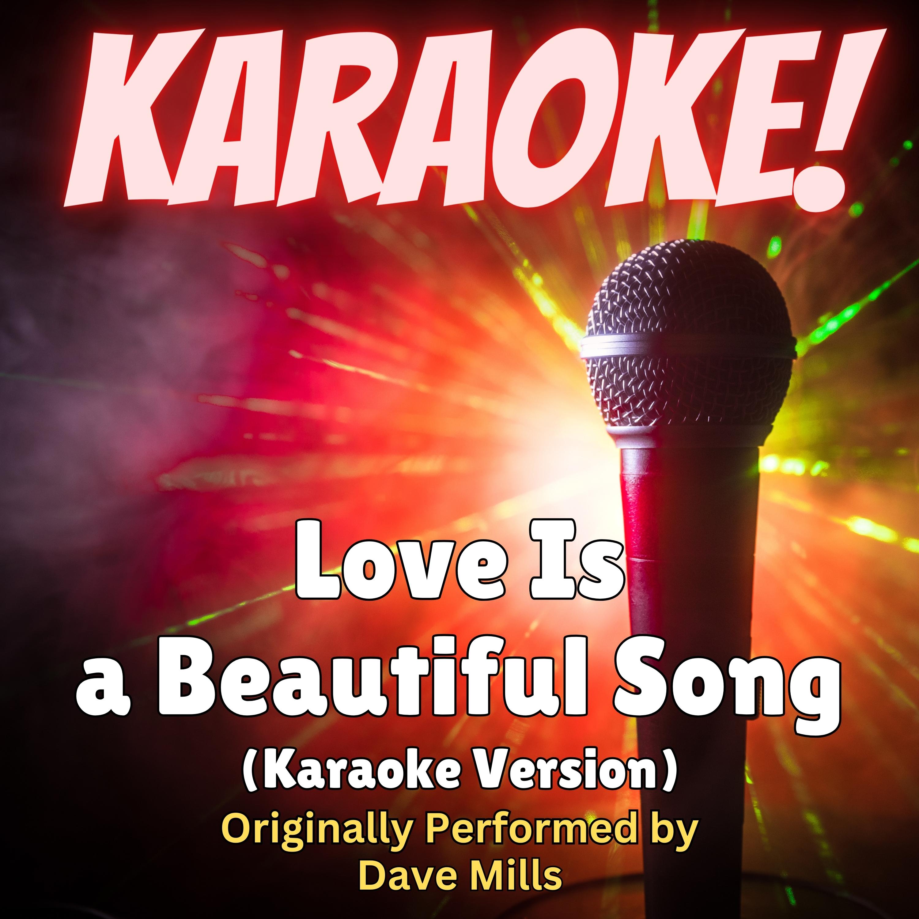 Love Is a Beautiful Song (Karaoke Version Originally Performed by Dave Mills)