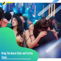 Bring The House Clubs and Parties Tunes