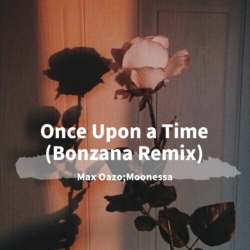 maxoazomoonessaonceuponatimebonzanaremixaxelemusicmaxoazo