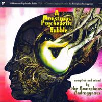 A Monstrous Psychedelic Bubble Exploding in Your Mind Vol. 1 (Cosmic Space Music)