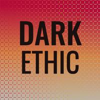 Dark Ethic