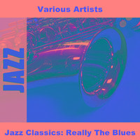 Jazz Classics: Really The Blues