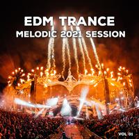 EDM Trance Melodic 2021 Session, Vol. 01