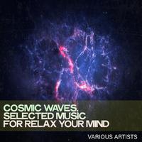 Cosmic Waves, Selected Music for Relax Your Mind