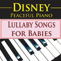 Disney Peaceful Piano: Lullaby Songs for Babies