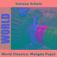 World Classics: Mangda Puput