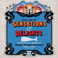 The Land Of Sensations & Delights: The Psych Pop Sounds Of White Whale Records, 1965–1970