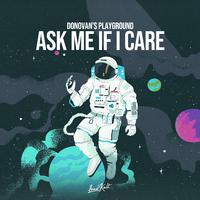 Ask Me If I Care