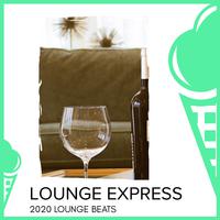 Lounge Express - 2020 Lounge Beats