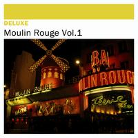 Deluxe: Moulin Rouge, Vol. 1